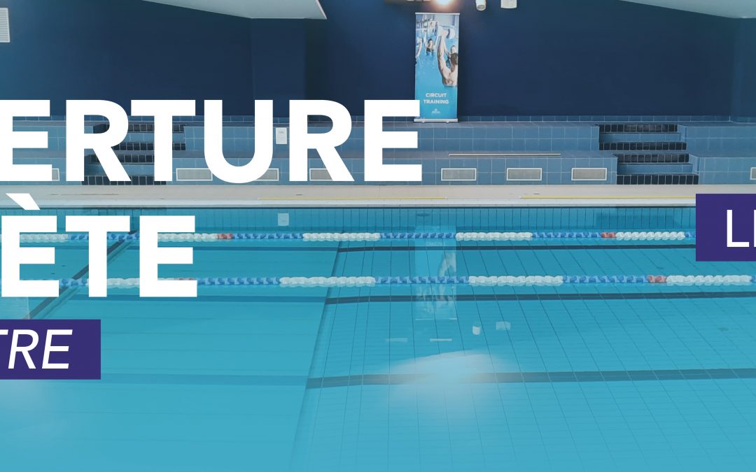 RÉOUVERTURE COMPLÈTE DE VOTRE CENTRE